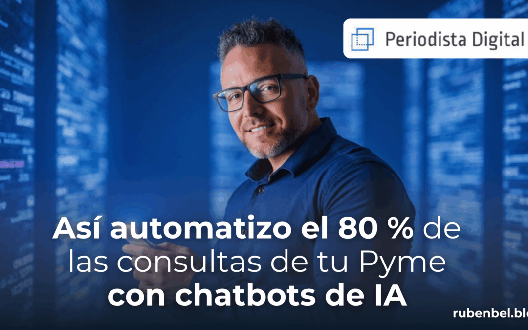 Así automatizo el 80 % de las consultas de tu Pyme con chatbots de IA