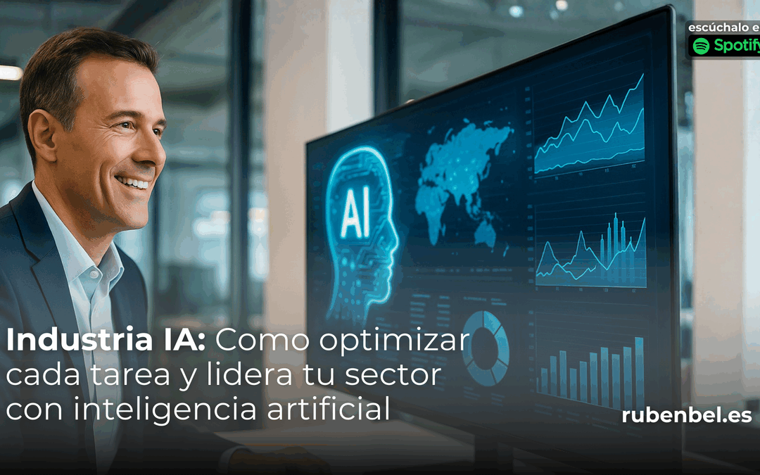 La IA en Industria ha venido a revolucionar el modo de comprender el negocio, por Rubén Bel